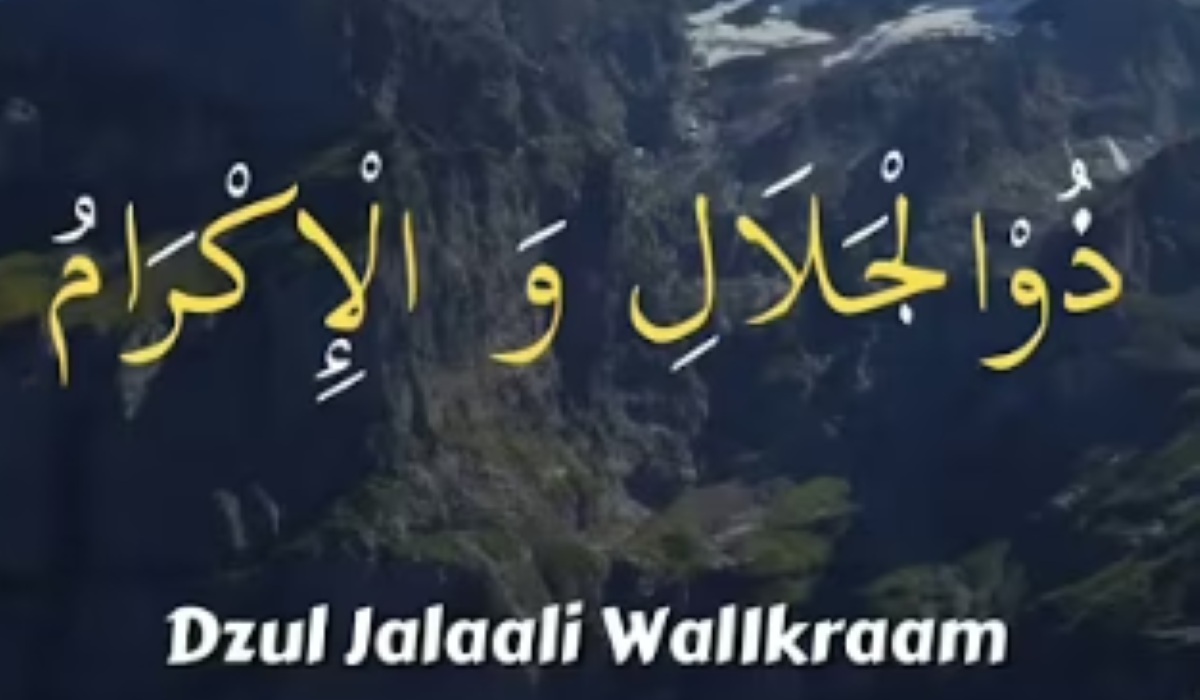The Meaning of Dzul Jalali Wal Ikram: Evidence, Virtue of Dhikr, and Its Practice
