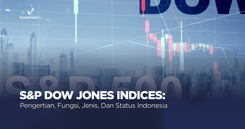 S&P Dow Jones Indices: Definition, Function, Types, and Indonesia's Status