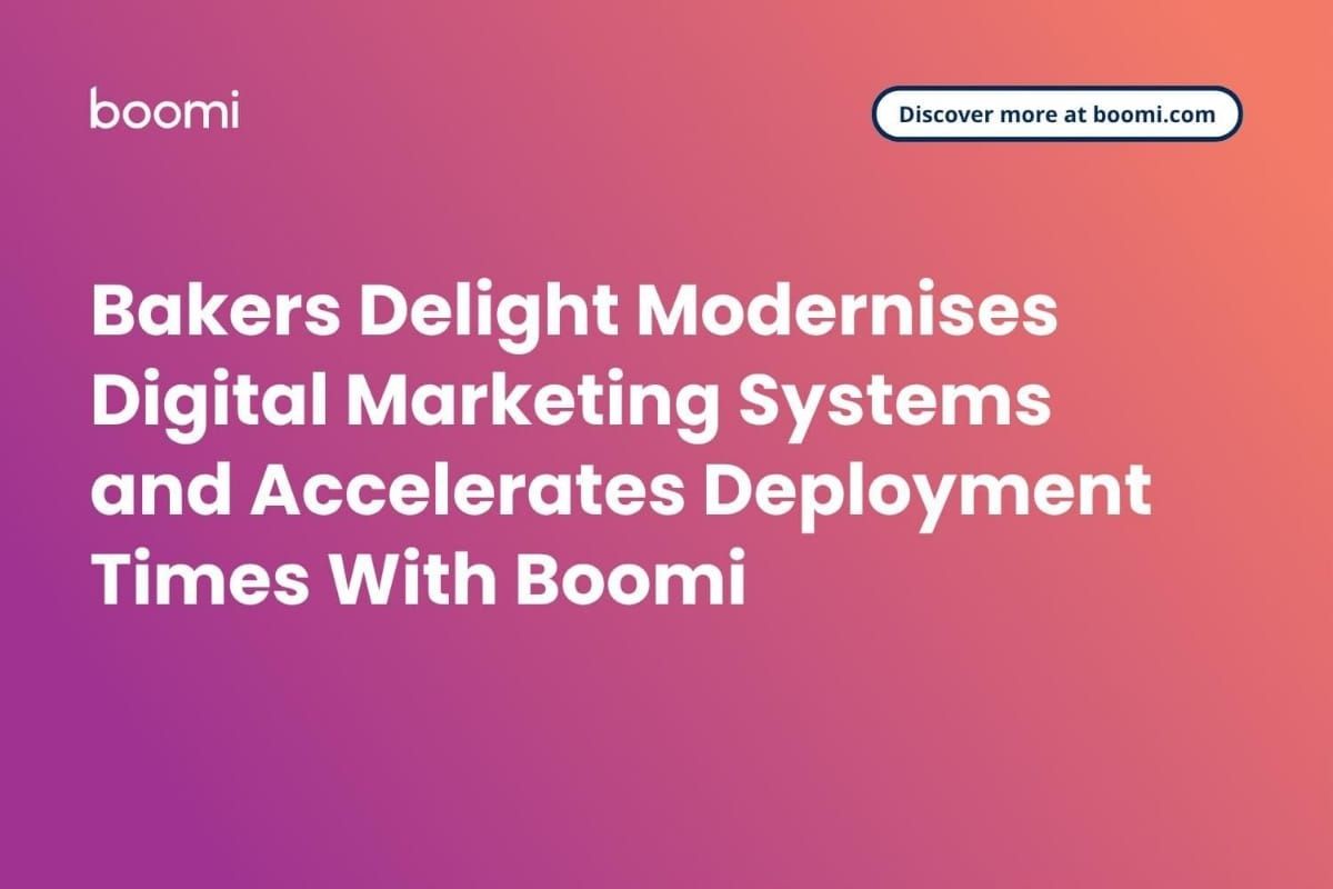 Bakers Delight Modernises Digital Marketing Systems and Accelerates Implementation Time With Boomi