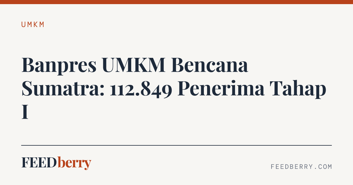 Sumatra Disaster Assistance: 112,849 Microbusinesses Selected in First Phase